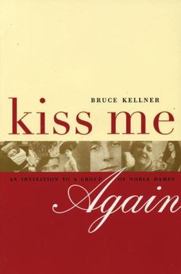 Kiss Me Again: An Invitation to a Group of Noble Dames, Kellner, Bruce, Very Goo
