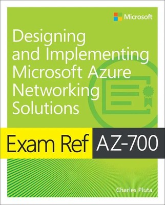 Charles Pluta | Exam Ref Az-700 Designing and Implementing Microsoft Azure...