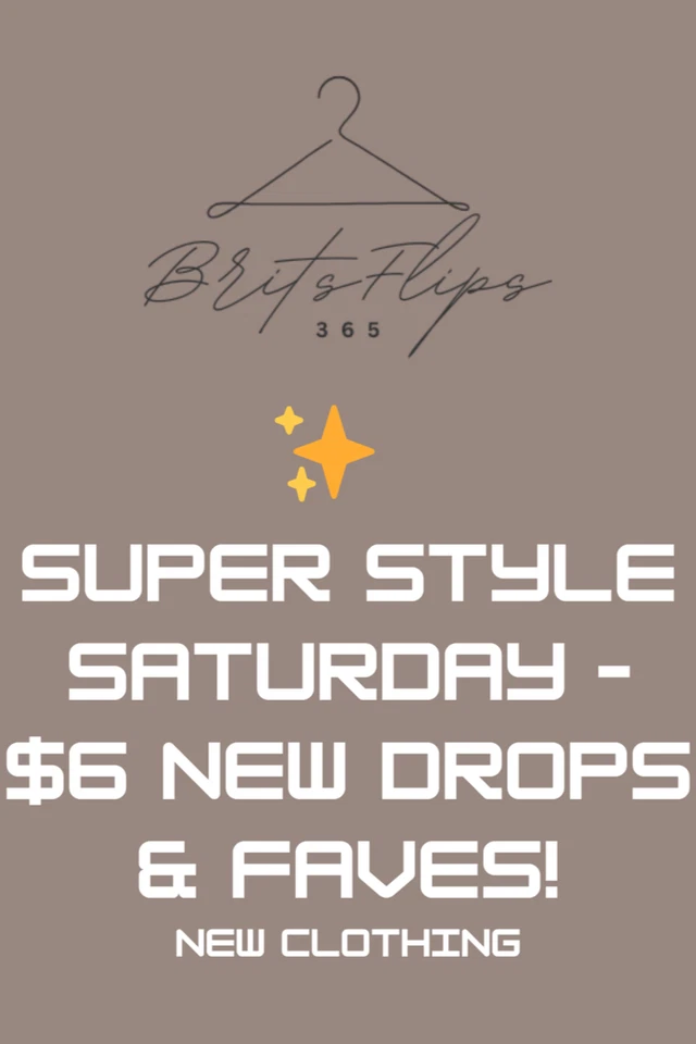 ✨ BritsFlips365 Super Style Saturday – $6 New Drops & Faves!