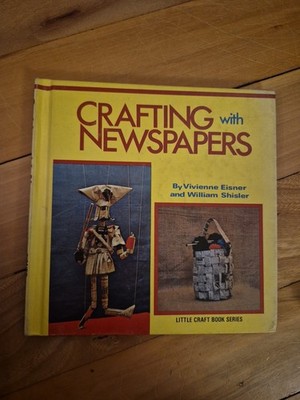 Crafting with Newspapers by Vivienne Eisner - 1976 Little Craft Book Series HC