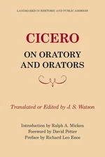 Cicero on Oratory and Orators (Landmarks in Rhetoric and Public Address) by Wat,
