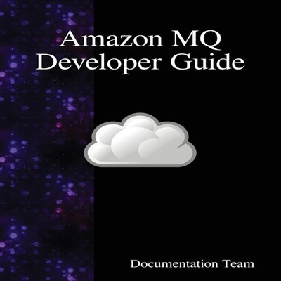 Amazon MQ Developer Guide Documentation Team Hardcover Samurai Me