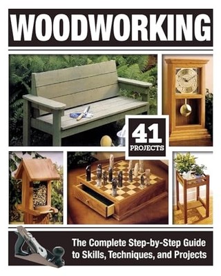 Woodworking: The Complete Step-by-St..., Carpenter, Tom