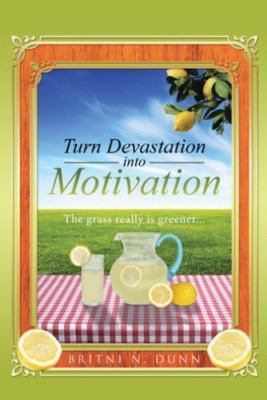Turn Devastation into Motivation : The Grass Really Is Greener..., Hardcover ...
