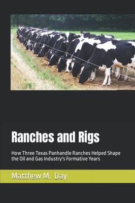 Ranches and Rigs: How Three Texas Panhandle Ranches Helped Shape the Oil and Gas