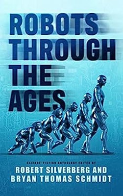 Robots Through the Ages : A Science Fiction Anthology Paperback