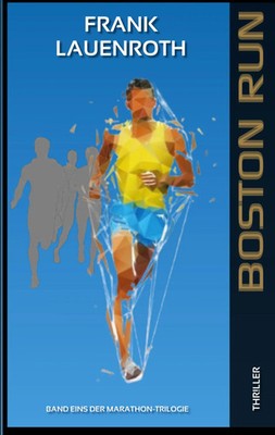 Boston Run | Band 1 der Marathon-Thriller-Trilogie | Frank Lauenroth | Buch
