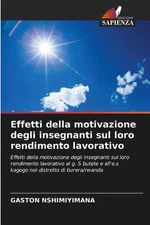 Effetti della motivazione degli insegnanti sul loro rendimento lavorativo by Gas