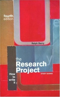The Research Project : How to Write it, Fourth Edition By Ralph 