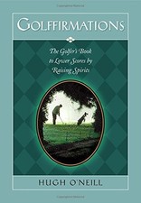 Golffirmations: The Golfer's Book of ..., O'Neill, Hugh