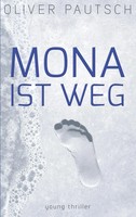 Oliver Pautsch | Mona Ist Weg | Taschenbuch | Deutsch (2018) | Young Thriller