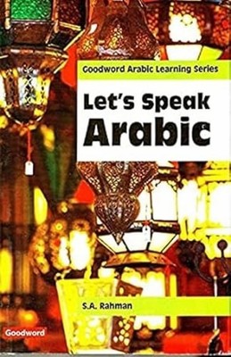Let's Speak Arabic: Learn Arabic Conversation in Just One Week! (Arabic and Engl