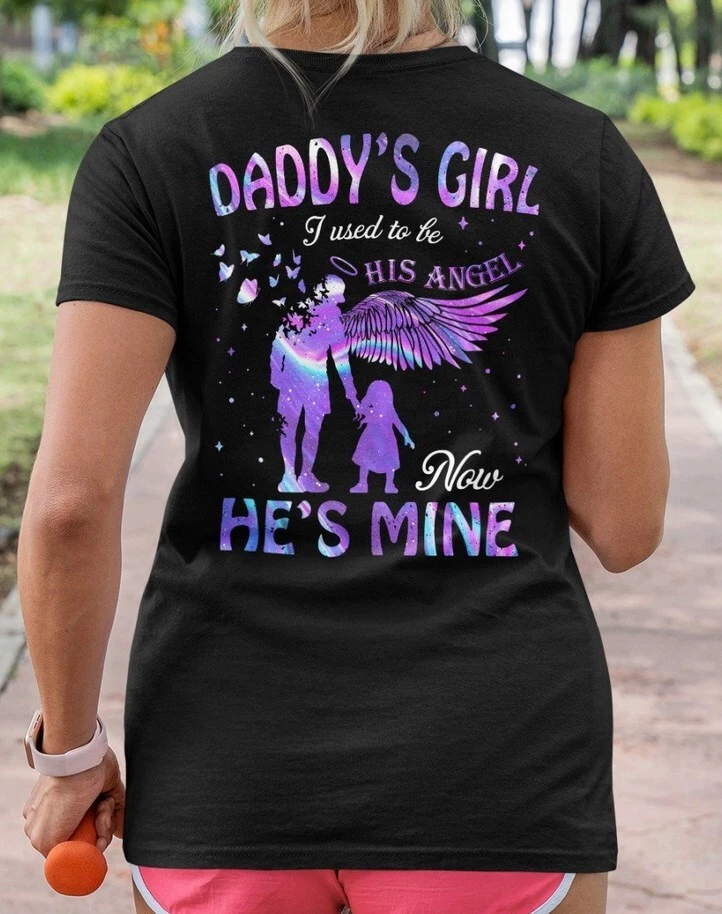 Daddy s Girl I Used To Be His Angel Now He s Mine T Shirt S 5XL eBay