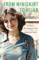 From Miniskirt To Hijab | A Girl In Revolutionary Iran | Jacqueline Saper | Buch