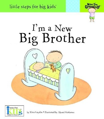Now I'm Growing! I'm a New Big Brother - Little Steps for Big Kids by Gaydos, N