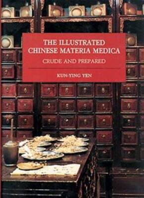 Illustrated Chinese Materia Medica: Crude and Prepared - Hardcover - GOOD