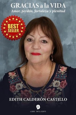 Gracias a la Vida: Amor, Perdon, Fortaleza, y Plenitud by Edith Clorinda Caldero