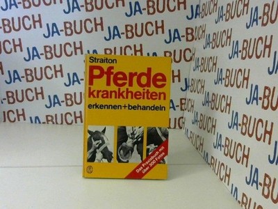 Pferdekrankheiten erkennen und behandeln : d. Praxisbuch mit über 300 Fotos. Edw