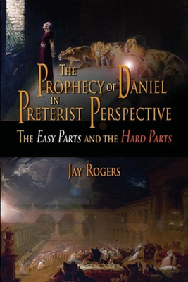#ad The Prophecy of Daniel in Preterist Perspective: The Easy Parts and the Hard Par $29.62