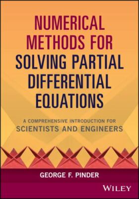 Numerical Methods for Solving Partial Differential Equations: A Comprehensive In