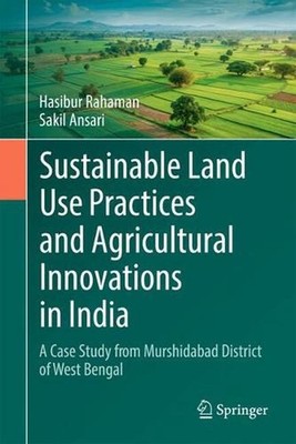 Sustainable Land Use Practices and Agricultural Innovations in India: A Case Stu