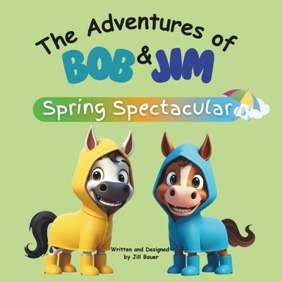 The Adventures of Bob & Jim - Spring Spectacular - Paperback NEW Jill Bauer 31/0