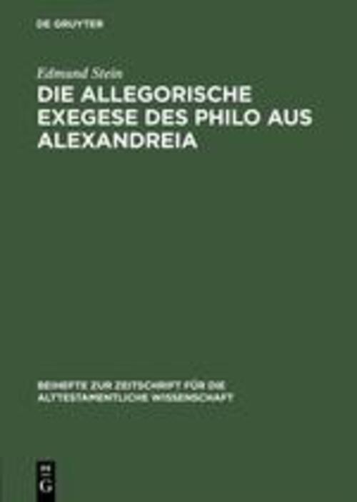 Edmund Stein | Die Allegorische Exegese Des Philo Aus Alexandreia |