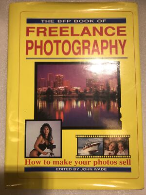 The BFP Book of Freelance Photography: How to Make Your Photos Sell Book The