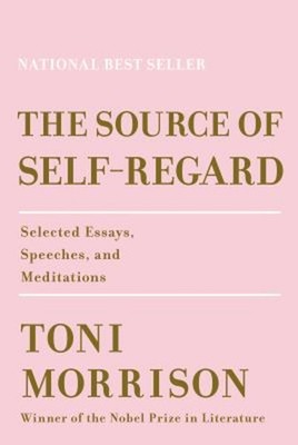 The Source of Self-Regard : Selected Essays, Speeches, and Medita