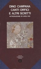 Canti orfici e altri scritti - Dino Campana ( Arnoldo Mondadori Editore) [1972]