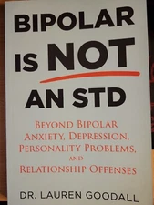 Bipolar is NOT an STD: Beyond Bipolar, anxiety, depression, personality problems