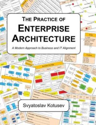 The Practice of Enterprise Architecture: A Modern Approach to Busin - ACCEPTABLE