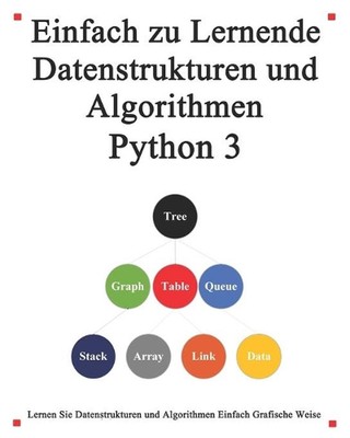 Einfach zu lernende Datenstrukturen und Algorithmen Python 3: Lernen Sie Datenst