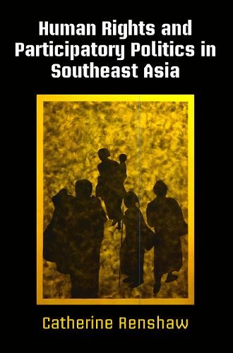 Human Rights and Participatory Politics in Southeast Asia Renshaw Hardback