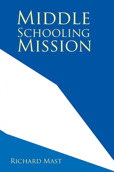 Richard Mast | Middle Schooling Mission | Taschenbuch | Englisch (2013)-image