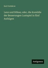 Lenz und Shne; oder, die Komdie der Besserungen Lustspiel in fnf Aufzgen by Karl