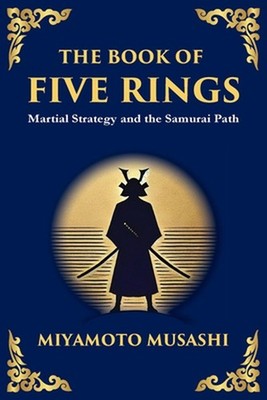 The Book of Five Rings (Go Rin no Sho): Mastering the Way of Strategy, Disciplin
