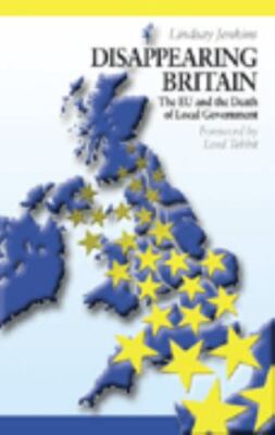 Disappearing Britain: The EU & the Death of Local Government by Lindsay Jenkins