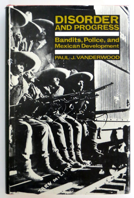 Disorder and Progress Hardcover Book by Paul J. Vanderwood 1981 Nebraska Press