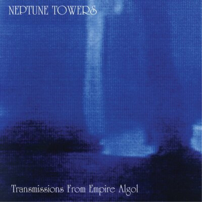 Neptune Towers Transmissions from Empire Algol (CD) Album