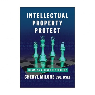Intellectual Property Protect: Business-Aligned IP Strategy