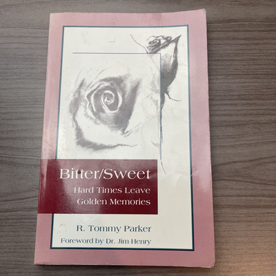 Bitter/Sweet Hard Times Leave Golden Memories R. Tommy Parker