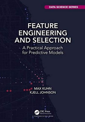 FEATURE ENGINEERING AND SELECTION: A PRACTICAL APPROACH By Max Kuhn & NEW