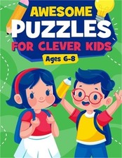 Awesome Puzzles For Clever Kids Ages 6-8: A Fun Logic Activity Book For Smart Ki