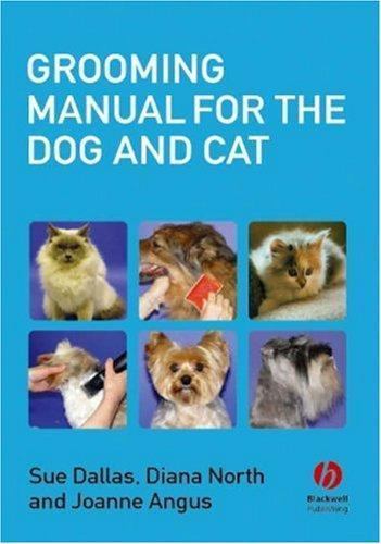 Grooming Manual for the Dog and Cat by Diana North, Joanne Angus and Sue Dallas