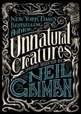 Unnatural Creatures: Stories Selected by Neil Gaiman - Paperback - VERY GOOD
