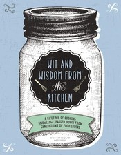 Wit and Wisdom from the Kitchen: A Lifetime of Cooking Knowledge, Passed Down fr