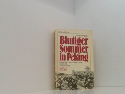 Blutiger Sommer in Peking. Jean Mabire. Aus d. Franz. übertr. von Grete Steinböc