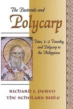 THE PASTORALS AND POLYCARP: TITUS, 1-2 TIMOTHY, AND By Richard Pervo **Mint**