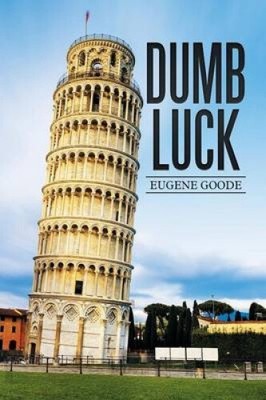 Dumb Luck by Eugene Goode [Paperback]